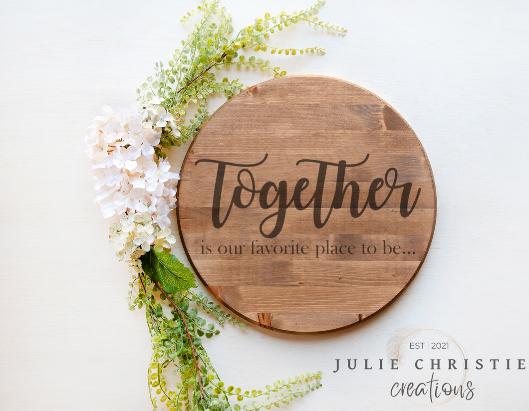 Together is Our Favorite Place to Be Engraved Lazy Susan